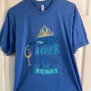“The wine never bothered me anyways” tee
